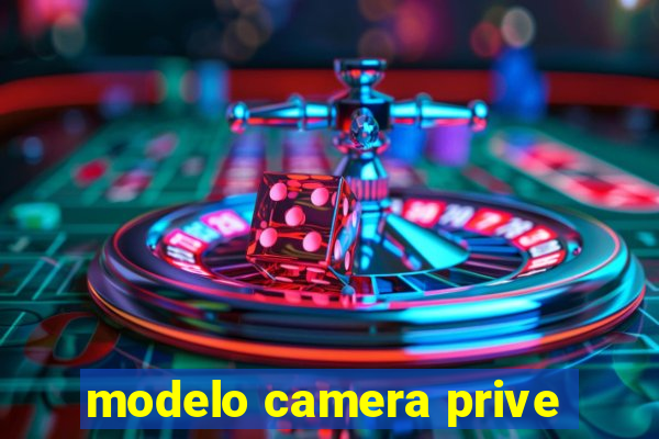 modelo camera prive